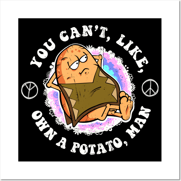 You can't, like, own a potato, man Wall Art by VinagreShop